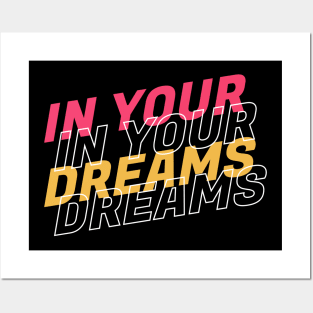 In your dreams quote Posters and Art